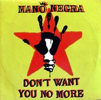 Mano Negra : Don't Want You No More (Spain )